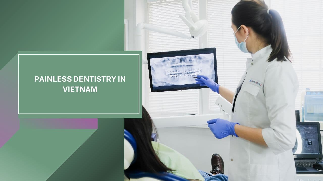 Nha khoa Không Đau Hiện đại tại Việt Nam